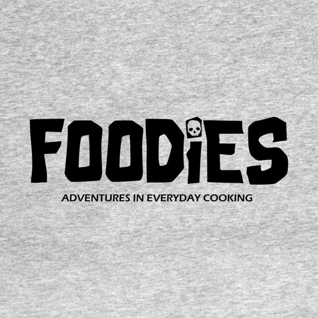 Foodies - Adventures in Everyday Cooking by Adventures in Everyday Cooking